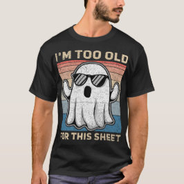 Camiseta Estoy Demasiado Viejo Para Esta Sábana Fantasma Di