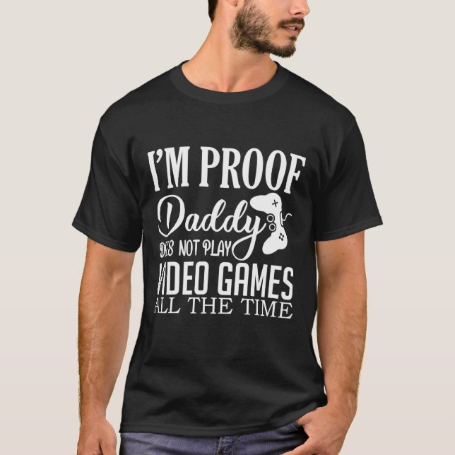Camiseta Estoy demostrando que papá no juega videojuegos di (Anverso)