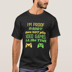 Camiseta Estoy demostrando que papá no siempre juega video