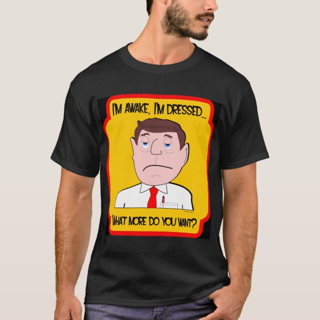 Camiseta Estoy despierto, yo me visto… ¿Qué más usted (Anverso)