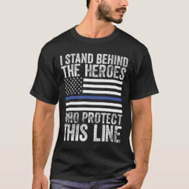 Camiseta Estoy Detrás De Los Héroes Que Protegen Esta Línea
