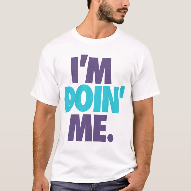Camiseta Estoy Doin' Me. por: Tendz Unltd. (Hornets) (Anverso)
