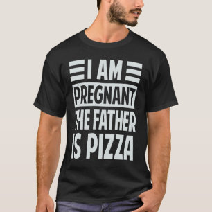 Camiseta Estoy Embarazada, El Padre Dice Ironía De Pizza