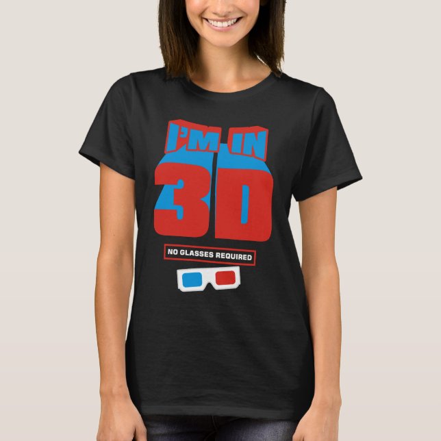 Camiseta Estoy en 3D (ningunos vidrios requeridos) (Anverso)