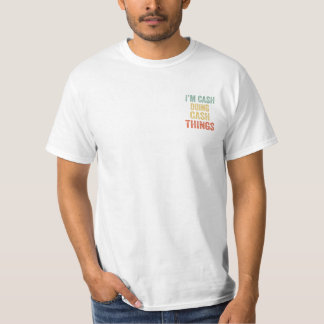 Camiseta Estoy en efectivo haciendo diversión de cosas en e