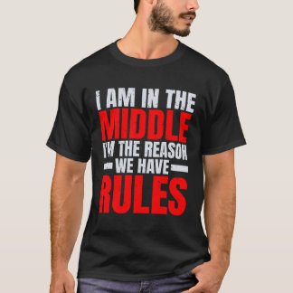 Camiseta Estoy En El Medio, Soy La Razón Por La Que Tenemos