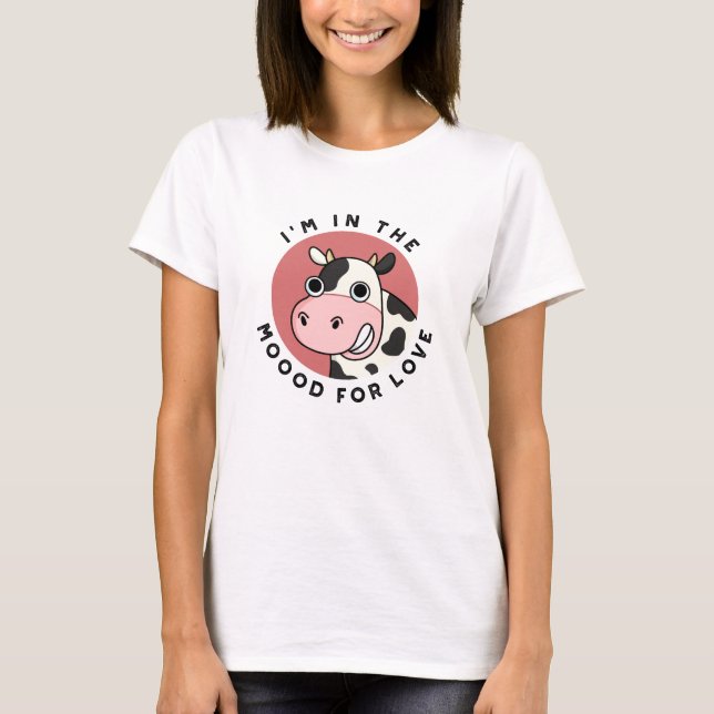 Camiseta Estoy en el Moood for Love Funny Cow Pun (Anverso)