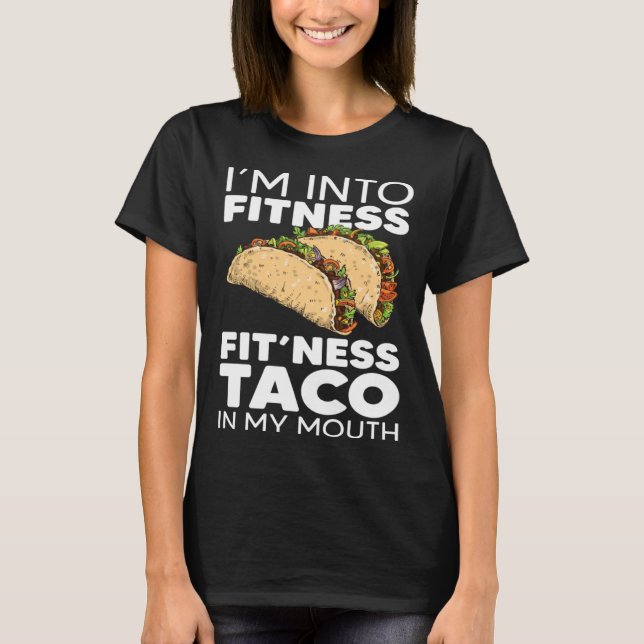 Camiseta Estoy en el taco de fitness en mi taco de la boca (Anverso)