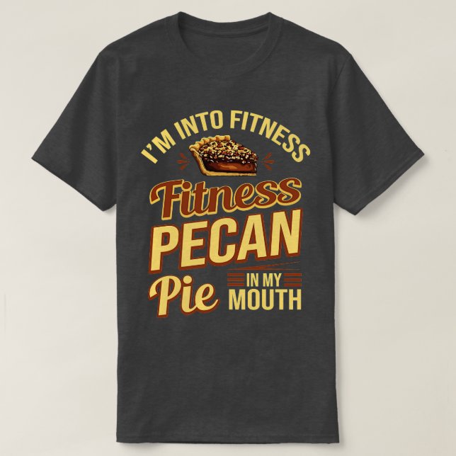 Camiseta Estoy En Fitness Fitness Fitness Pecan Pie En Mi B (Diseño del anverso)