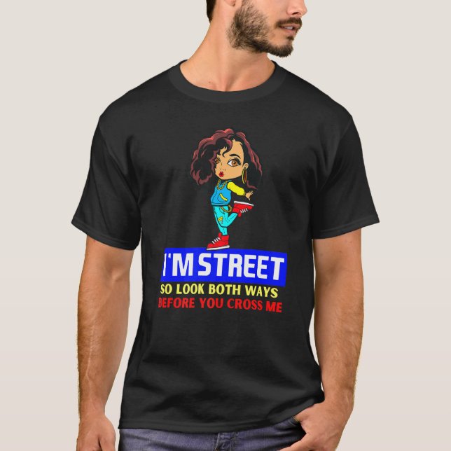 Camiseta Estoy En La Calle Así Que Mira Las Dos Formas Ante (Anverso)