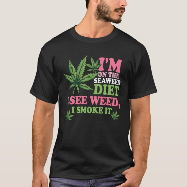 Camiseta Estoy en la dieta de algas marinas veo maleza humo (Anverso)