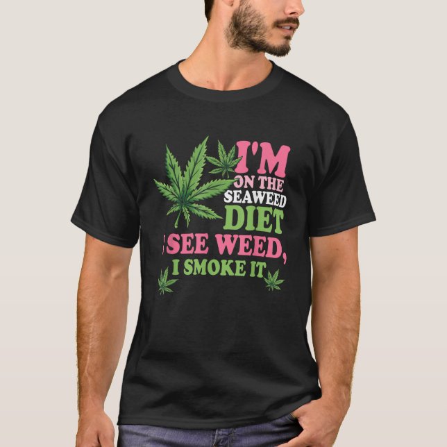 Camiseta Estoy en la dieta de algas marinas veo maleza humo (Anverso)