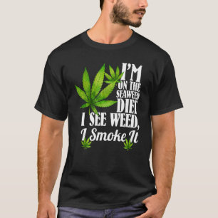 Camiseta Estoy en la dieta de algas marinas veo maleza la f