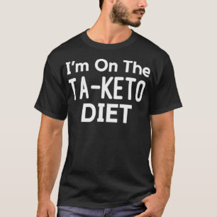 Camiseta Estoy En La Dieta De TaKeto Funny Keto