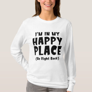 Camiseta Estoy En Mi Lugar Feliz Vuelvo Pronto