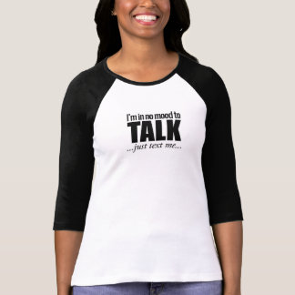 Camiseta Estoy en ningún humor a hablar, apenas texto yo