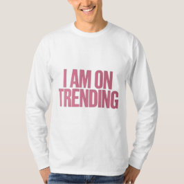 Camiseta Estoy en tendencia - Para las tendencias finales