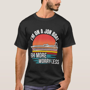 Camiseta Estoy en un Jon Boat Pesco Más Preocúpate Menos