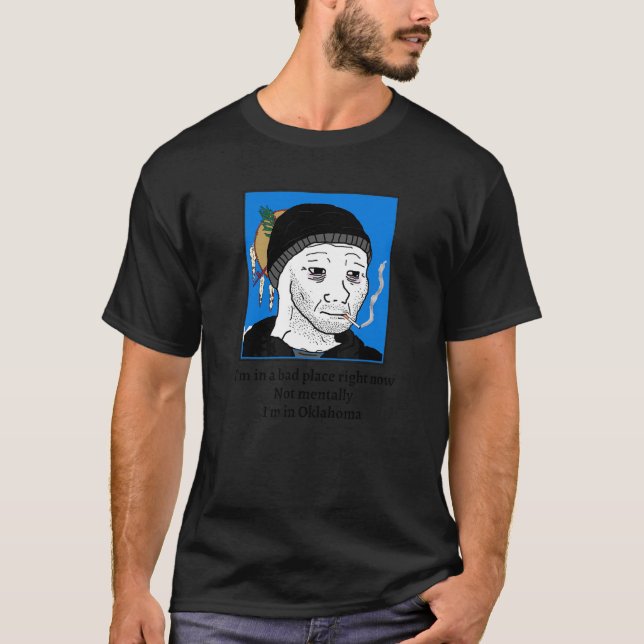 Camiseta Estoy en un mal lugar ahora mismo no mentalmente e (Anverso)