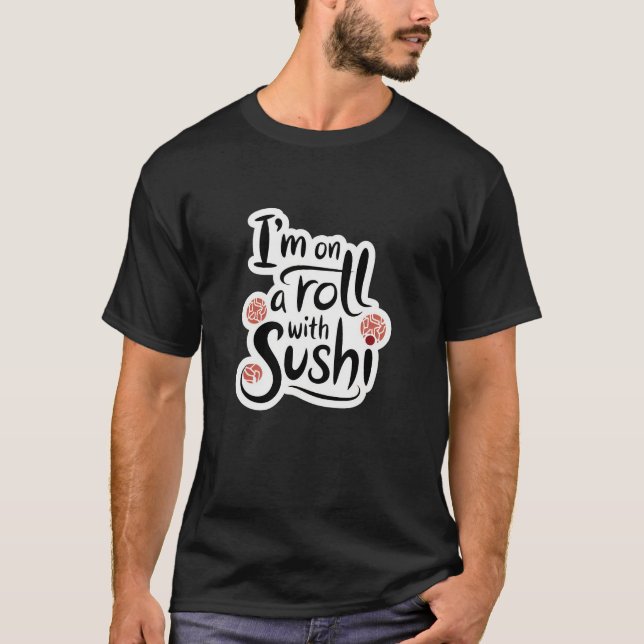Camiseta Estoy en un rollo con sushi (Anverso)