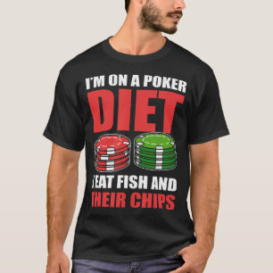 Camiseta ESTOY En Una Dieta De Póker Como Pescado Y Sus Pap