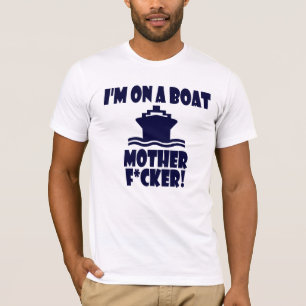 Camiseta ¡Estoy en una madre F*cker del barco!