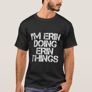 Camiseta Estoy Erin Haciendo Erin Things Funny Birthday Nam