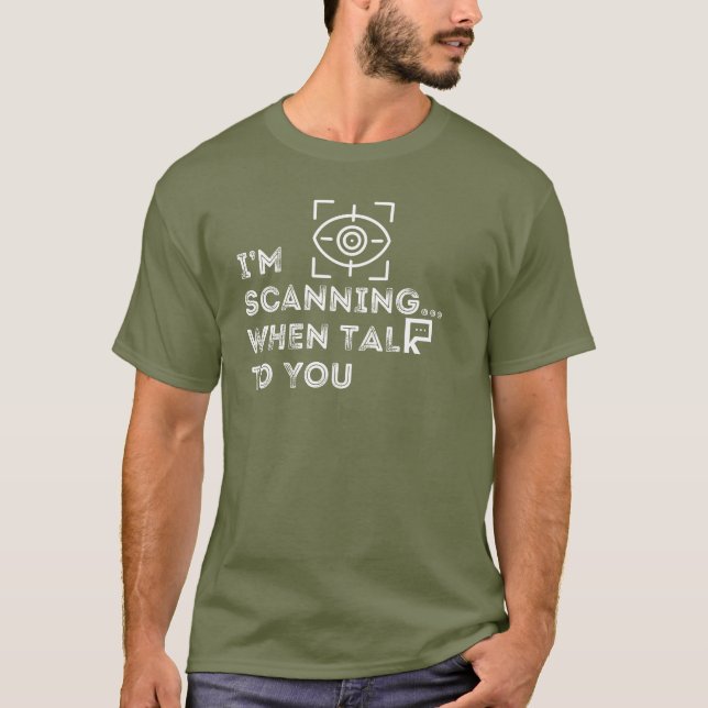 Camiseta Estoy escaneando cuando te hablo (Anverso)