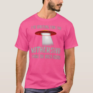 Camiseta ESTOY Esperando La Nave Nodriza Divertido Ovni