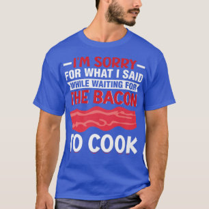 Camiseta Estoy esperando que el Bacon cocine - asador de ca