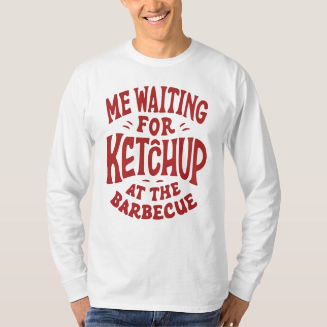Camiseta Estoy esperando un ketchup en la barbacoa (Anverso)