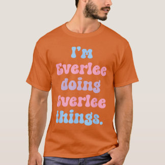 Camiseta Estoy Everlee haciendo Everleehings nombre diverti