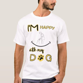 Camiseta estoy-feliz-con-mi-perro-La-vida-es-mejor-con-un-p