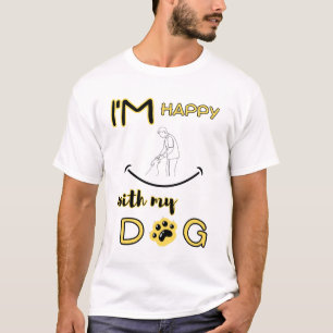 Camiseta estoy-feliz-con-mi-perro-La-vida-es-mejor-con-un-p