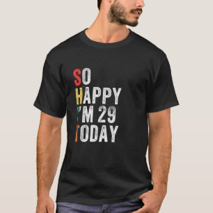 Camiseta Estoy feliz de tener 29 años hoy, día festivo