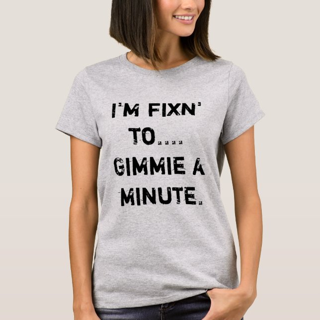 Camiseta Estoy fijando en Gimmie un minuto (Anverso)