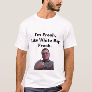 Camiseta Estoy fresco, como el muchacho blanco fresco