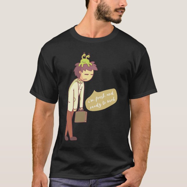 Camiseta estoy fresco y listo para trabajar (Anverso)