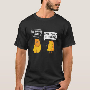 Camiseta Estoy Grate Bien Podría Ser Cheddar Pun Cheese