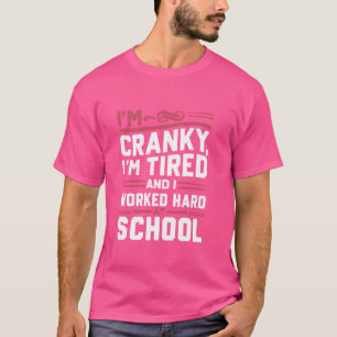 Camiseta Estoy gruñón Estoy cansado Trabajé duro en la escu