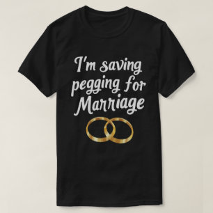 Camiseta Estoy guardando el pegging para el matrimonio Anil