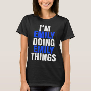 Camiseta Estoy haciendo a Emily cosas Emily