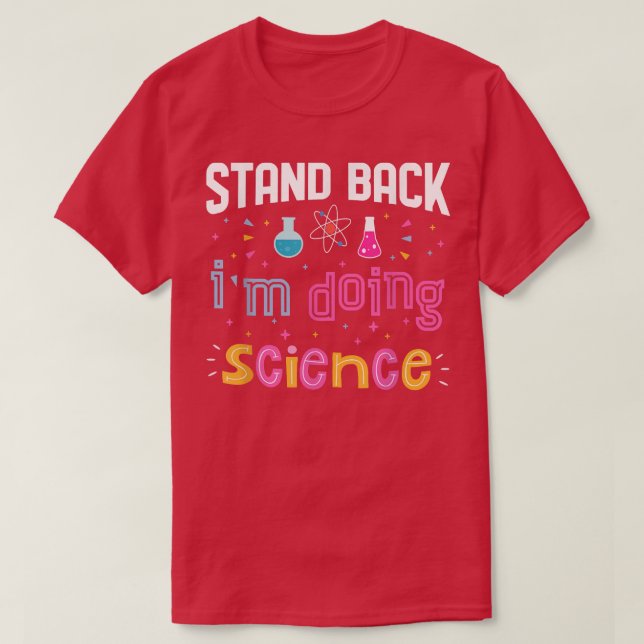 Camiseta Estoy Haciendo Ciencia Graciosa Ciencia Más Que Qu (Diseño del anverso)
