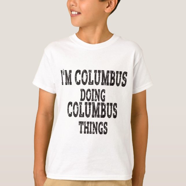 Camiseta Estoy haciendo cosas de columbus (Anverso)