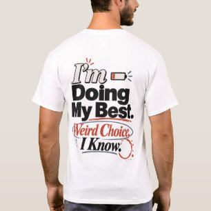 Camiseta Estoy Haciendo Mi Mejor Esfuerzo. Extraña Elección