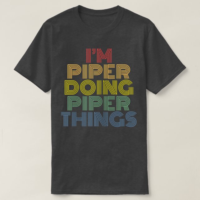 Camiseta Estoy haciendo Piper cosas Piper Nombre Personaliz (Diseño del anverso)