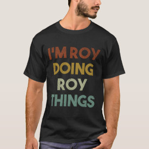 Camiseta Estoy Haciendo Roy Las Cosas Divertido Nombre Roy
