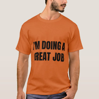 Camiseta Estoy Haciendo Un Gran Trabajo Humor Motivacional