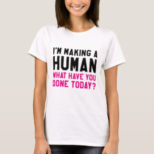 Camiseta Estoy haciendo un ser humano