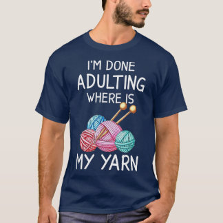 Camiseta Estoy Hecho Adulto Donde Está Mi Yarn Gracioso Cro